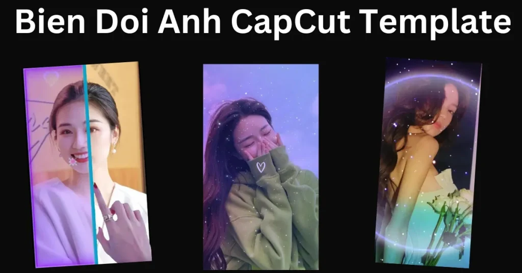 Bien Doi Anh CapCut Template