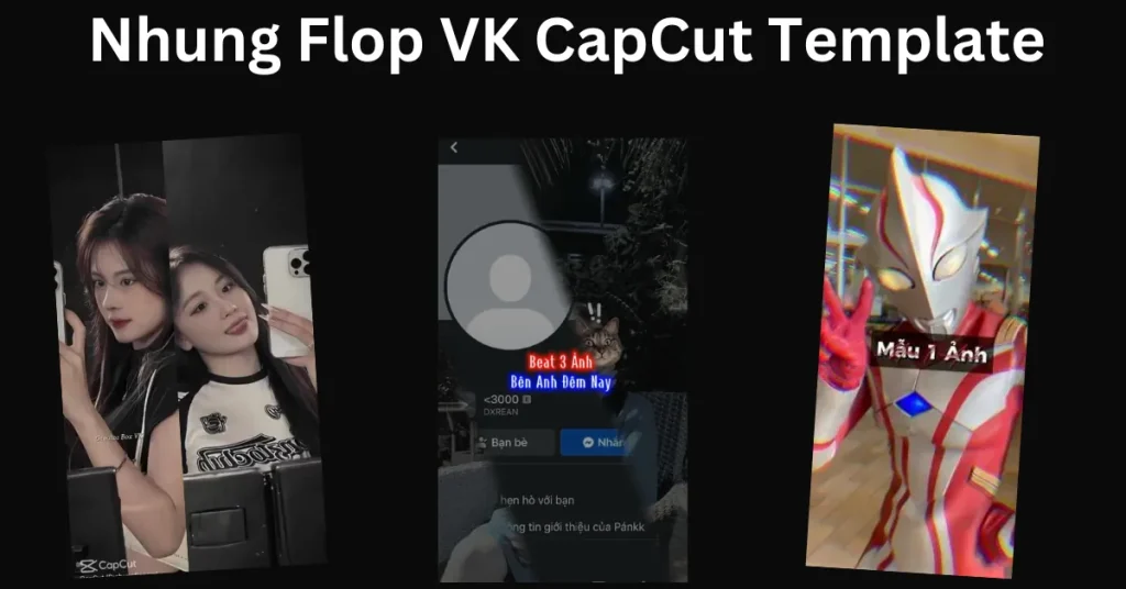 Nhung Flop VK CapCut Template