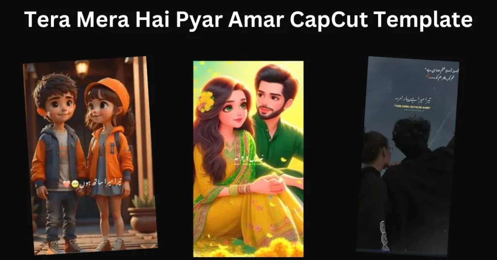 Tera Mera Hai Pyar Amar CapCut Template