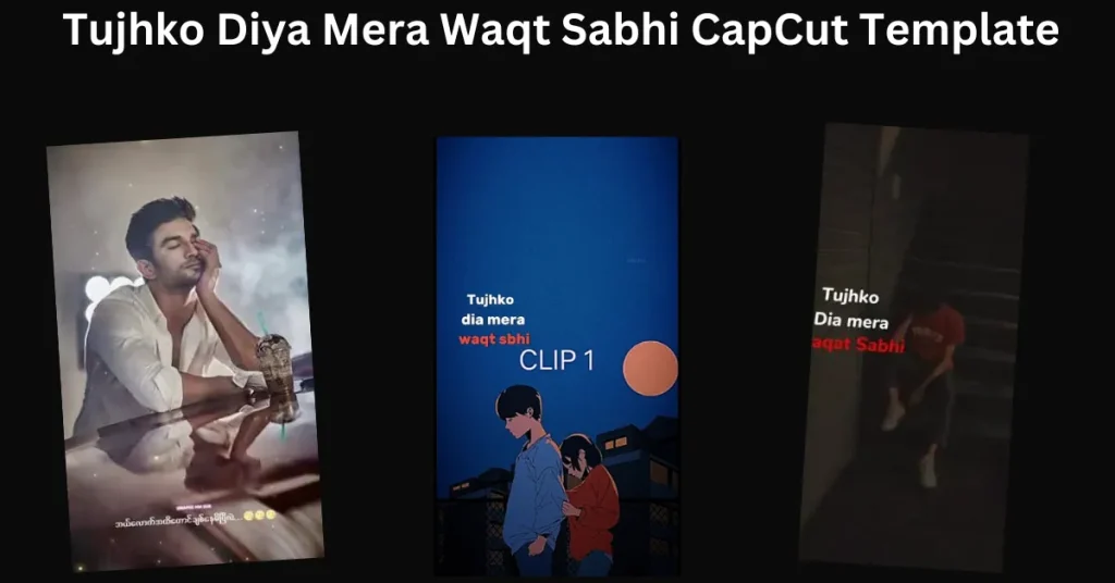 Tujhko Diya Mera Waqt Sabhi CapCut Template