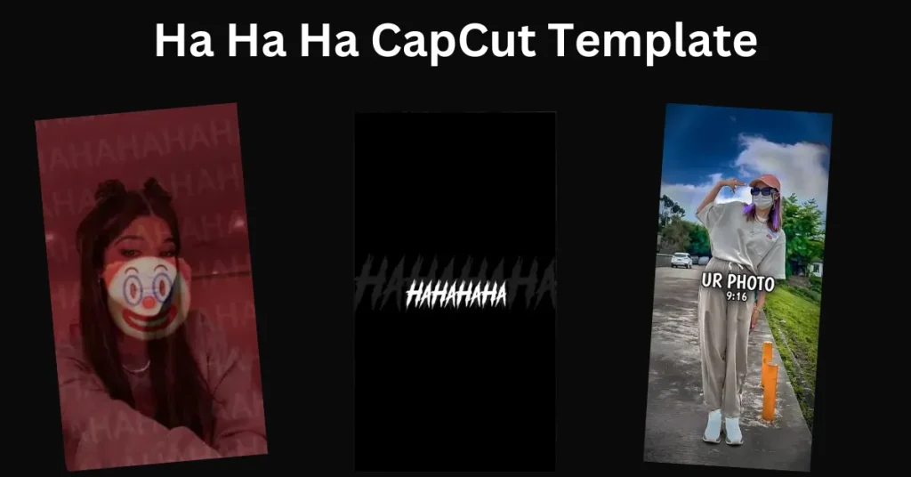 Ha Ha Ha CapCut Template