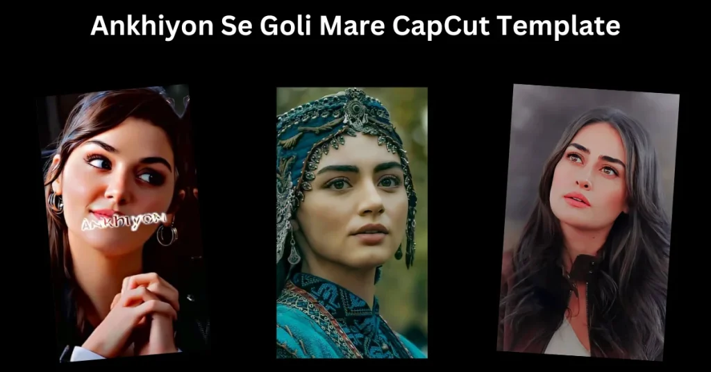 Ankhiyon Se Goli Mare CapCut Template