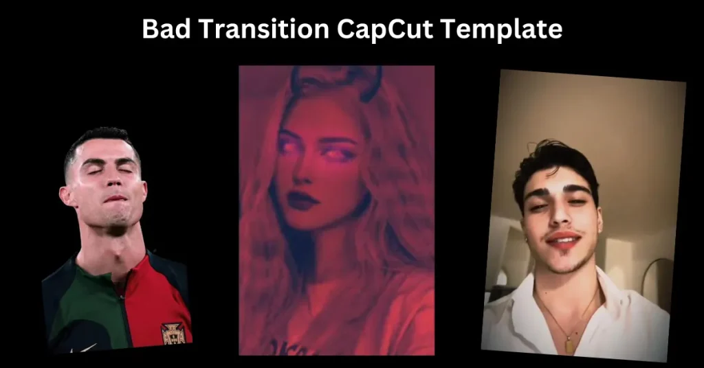 Bad Transition CapCut Template