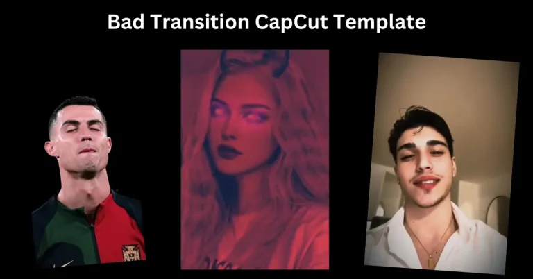 Bad Transition CapCut Template