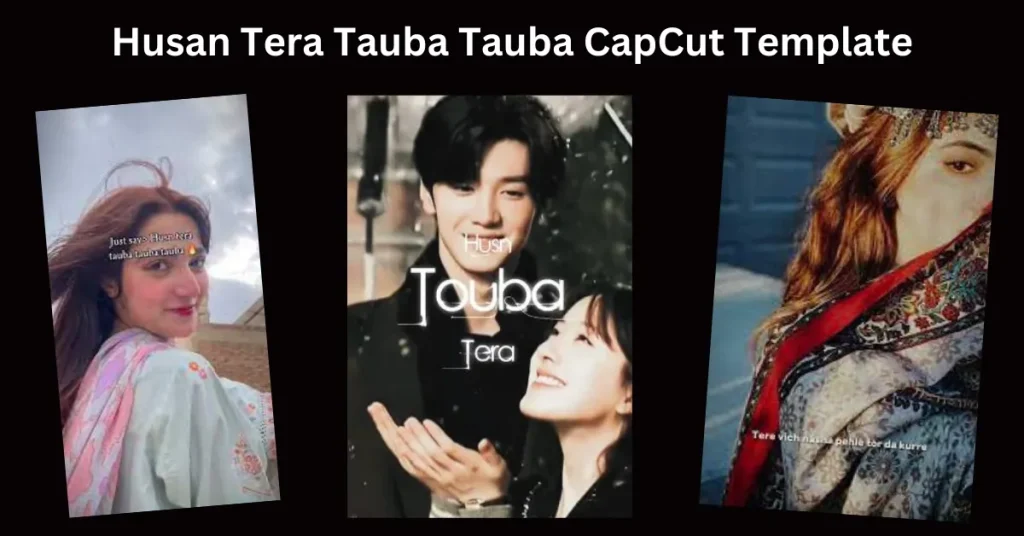 Husan Tera Tauba Tauba CapCut Template